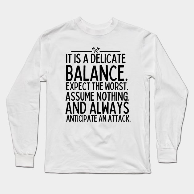 Expect the worst. Assume nothing, and always anticipate an attack. Long Sleeve T-Shirt by mksjr